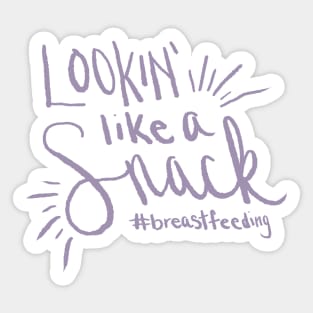 Lookin' like a Snack - #breastfeeding Sticker